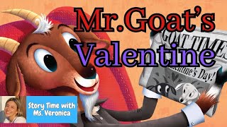 Kids Read Aloud: MR. GOAT'S VALENTINE by Eve Bunting by StoryTime with Ms.Veronica 285 views 3 months ago 5 minutes, 2 seconds