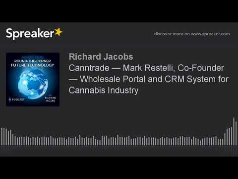 Canntrade — Mark Restelli, Co-Founder — Wholesale Portal and CRM System for Cannabis Industry