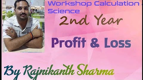Workshop Calculation & Science | 2nd Year | Profit & Loss | By Rajnikant Sharma