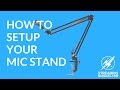 How to Setup Your Mic Stand for Live Streaming