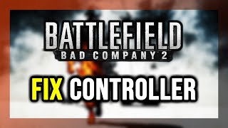 How to FIX Battlefield Bad Company 2 Controller/Gamepad Not Working on PC
