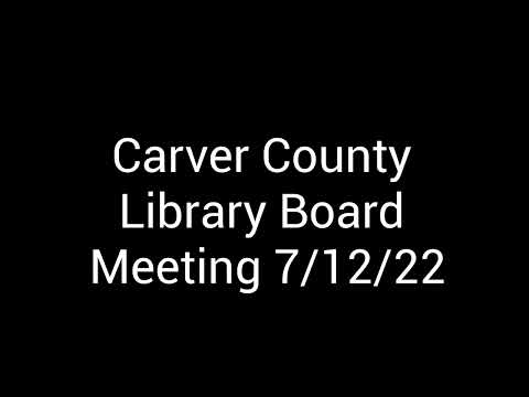 Carver County Library Board Meeting 7/12/22