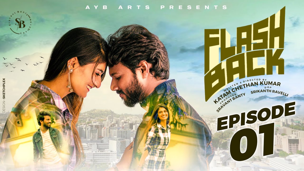 Flash Back Episode 01 | New Telugu Short Film |  Pooja Kendre | Katam Chethankumar | Sravant Banty