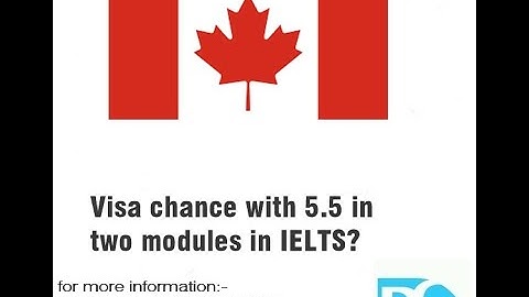 Visa chance with 5.5 in two modules in IELTS?
