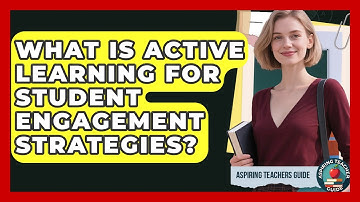 What Is Active Learning For Student Engagement Strategies? - Aspiring Teacher Guide