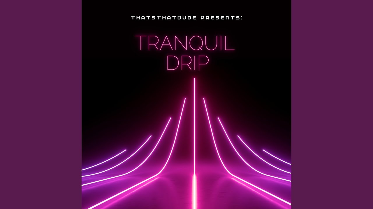 Obejrzyj Tranquil Drip w YouTube Obejrzyj Tranquil Drip w YouTube