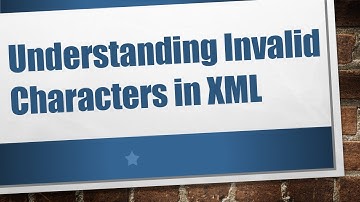 Understanding Invalid Characters in XML