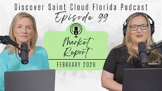 Discover Saint Cloud Florida Podcast Ep 99 | February Real Estate Market Report (St Cloud + Harmony)