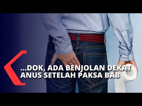 Dok, Ada Benjolan di Dekat Anus Setelah Saya Paksa BAB dan Rasanya Sakit! Harus Apa?