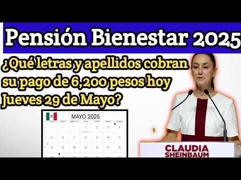 Pensión Bienestar 2025: ¿Qué letras y apellidos cobran su pago de 6,200 ...