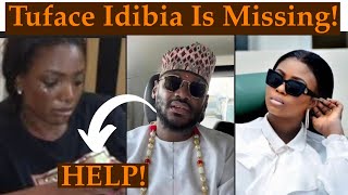 Singer Tuface Idibia Is Missing! Family Cries Out For Help From Nigerian Security Service