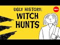 Ugly History: Witch Hunts - Brian A. Pavlac