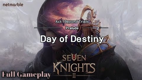 Seven Knights 2 Act 1 Beyond Trials full Gameplay | Day Of Destiny | Seven Knights 2 Gameplay