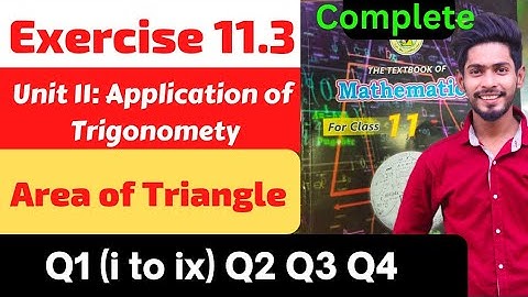 Class 11 Exercise 11.3 Q1 Q2 Q3 Q4 area of triangle Application Trigonometry New Mathematics book