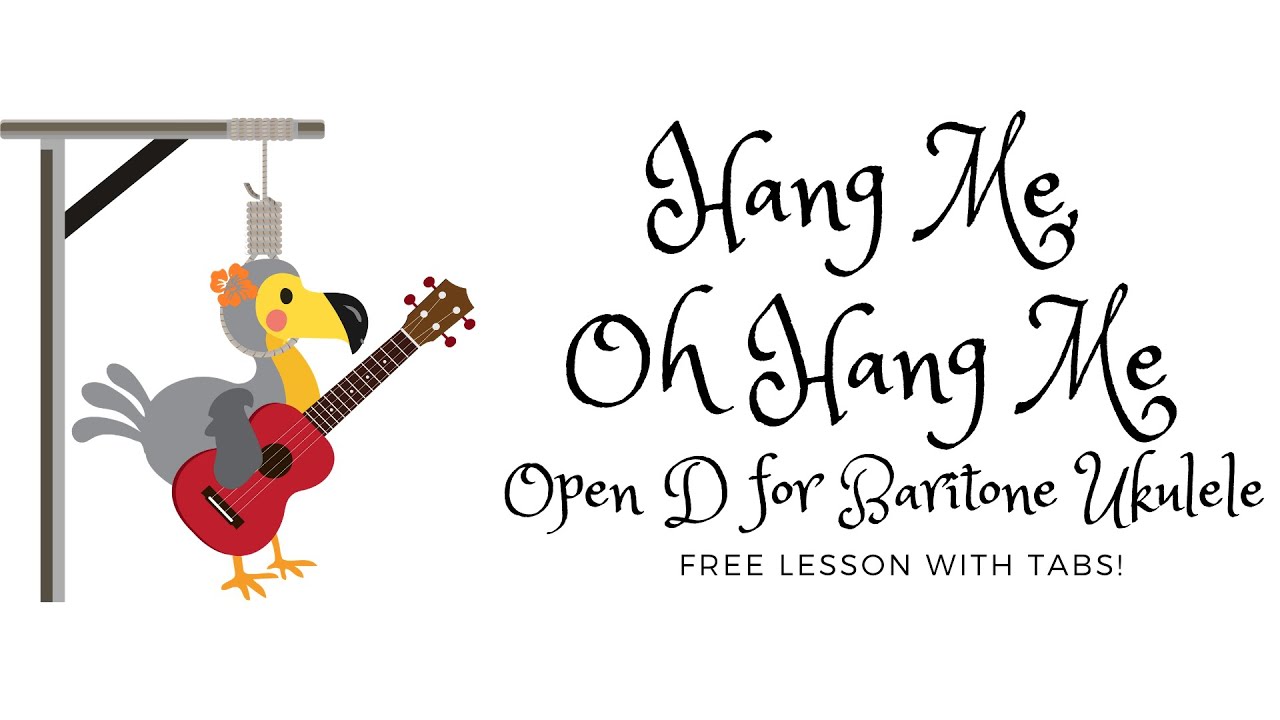 Hang Me, Oh Hang Me on an Baritone Ukulele in Open D - - FREE and Lesson WITH TABS!! - YouTube