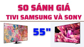 So sánh giá Tivi 55 inch của Sony và Samsung đầu năm
