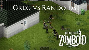 Project Zomboid (Build 41.53) - Greg vs Randoids - Part 4