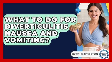 What To Do For Diverticulitis Nausea And Vomiting? - Diverticulitis Support Network