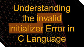 Understanding the invalid initializer Error in C Language