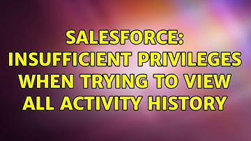 Salesforce: Insufficient Privileges when trying to view all Activity History (2 Solutions!!)
