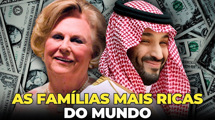 AS FAMÍLIAS MAIS RICAS DO MUNDO