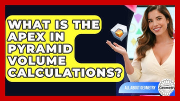 What Is The Apex In Pyramid Volume Calculations? - All About Geometry