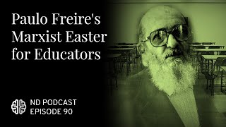 Paulo Freire's Marxist Easter for Educators