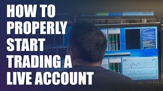 How to Properly Start Trading a Live Account