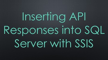 Inserting API Responses into SQL Server with SSIS