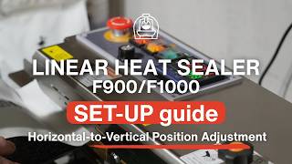 Heat Sealer F900/F1000 - switching from horizontal to vertical position.