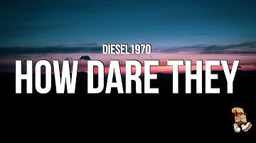 Diesel 1970 - How Dare They (Lyrics)