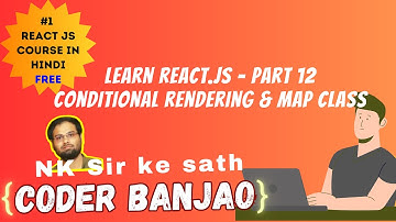 Learn React.js In Hindi | Conditional Rendering & Map | Part 12 | Coder Banjao !