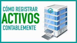 Registro de ACTIVOS en contabilidad | Asientos contables