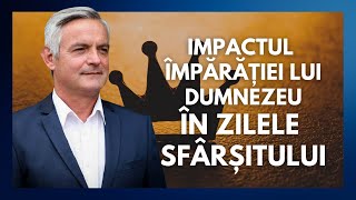 Impactul Împărăției lui Dumnezeu în zilele sfârșitului | cu Otniel Luca, învățător