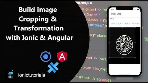 How to Build image Cropping & Transformation with Ionic/Angular | Ionic Solutions