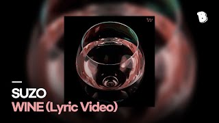 Video thumbnail of "[LYRIC VIDEO] SUZO - WINE"