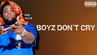 Rod Wave - Boyz Don’t Cry (Lyric Video)