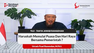 Haruskah Memulai Puasa Dan Hari Raya Bersama Pemerintah ? - Ustadz Fuad Baswedan, M.Pd.I