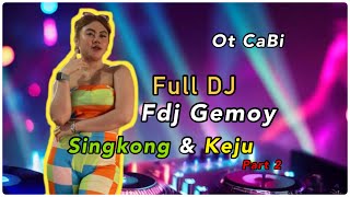 Full DJ, Fdj Gemoy, OT CaBi, PART 2, Singkong Dan Keju, live Suka jadi