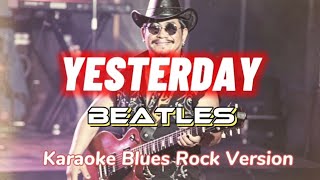 Yesterday by: Beatles (Karaoke Blues Rock Version)
