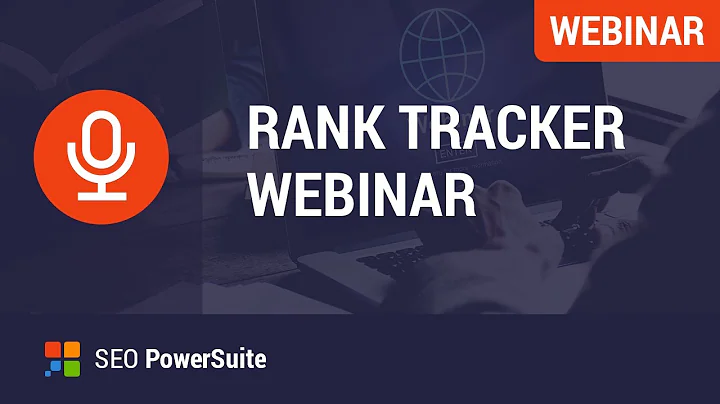 Cách Rank Tracker hoạt động [Webinar Series SEO PowerSuite]