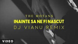 The Motans - Inainte Sa Ne Fi Nascut (Dj Vianu Remix)