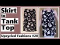 Skirt to Tank Top - Upcycled Fashions Ep. 20