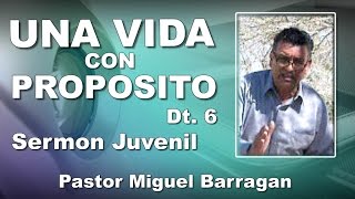 UNA VIDA CON PROPÓSITO - Predicaciones Cristianas Evangélicas - Sermon Juvenil - Miguel Barragan