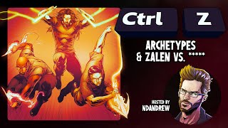 Ctrl Z | Archetypes & Zalen vs. ***** | Ep 9