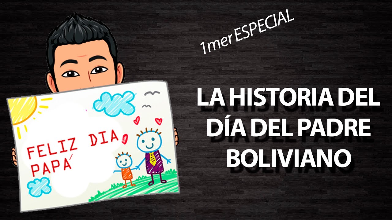 La historia del día del padre boliviano/ Bolivia Channel /Especial - YouTube