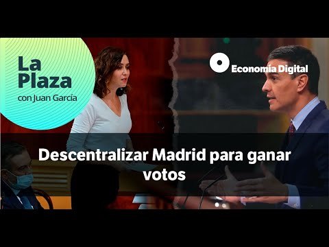 La Plaza - Descentralizar Madrid para ganar votos, la nueva estrategia de Sánchez