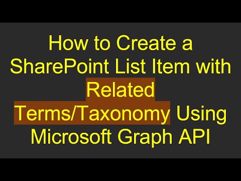 How to Create a SharePoint List Item with Related Terms/Taxonomy Using Microsoft Graph API