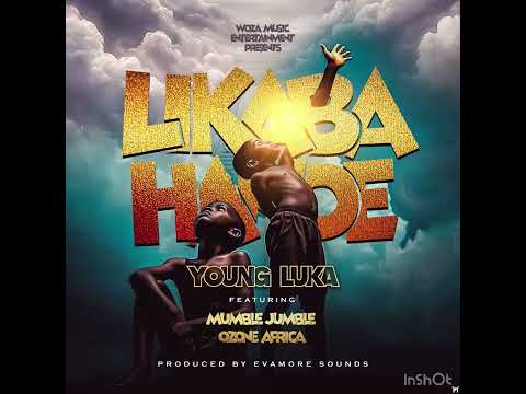 Young Luka Ft Ozone Africa Mumble Jumble Likaba Hande 