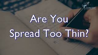 Are you spread too thin